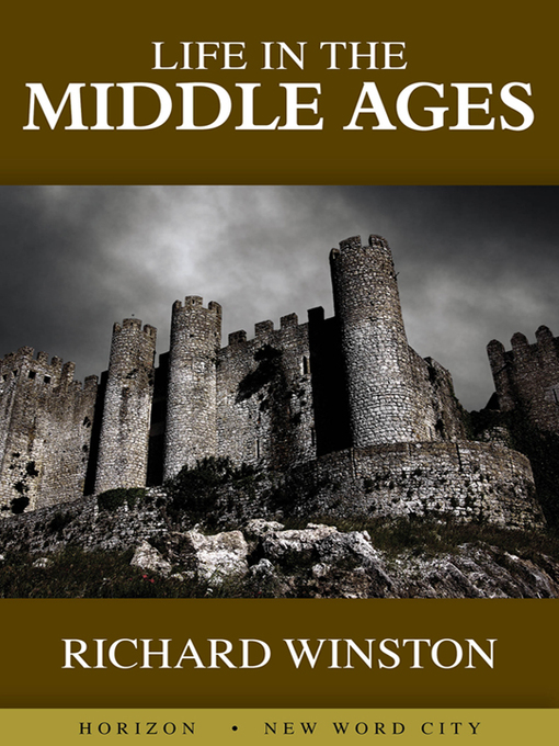 Title details for Life in the Middle Ages by Richard Winston - Available